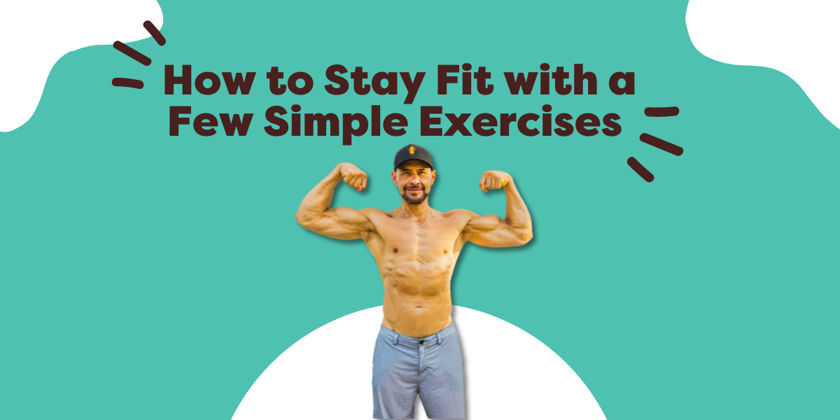How to Stay Fit with a Few Simple Exercises