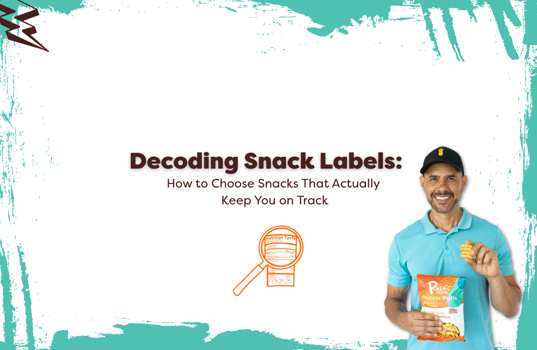 Decoding Snack Labels: How to Choose Snacks That Actually Keep You on Track