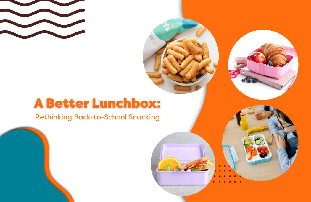 A Better Lunchbox: Rethinking Back-to-School Snacking