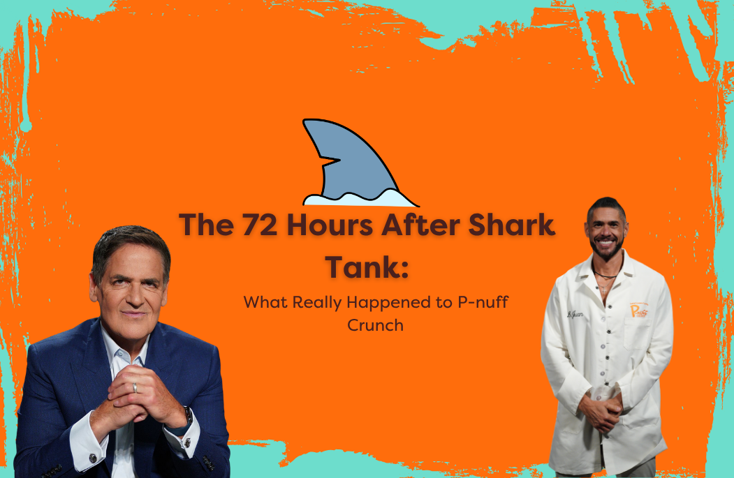 The 72 Hours After Shark Tank: What Really Happened to P-nuff Crunch